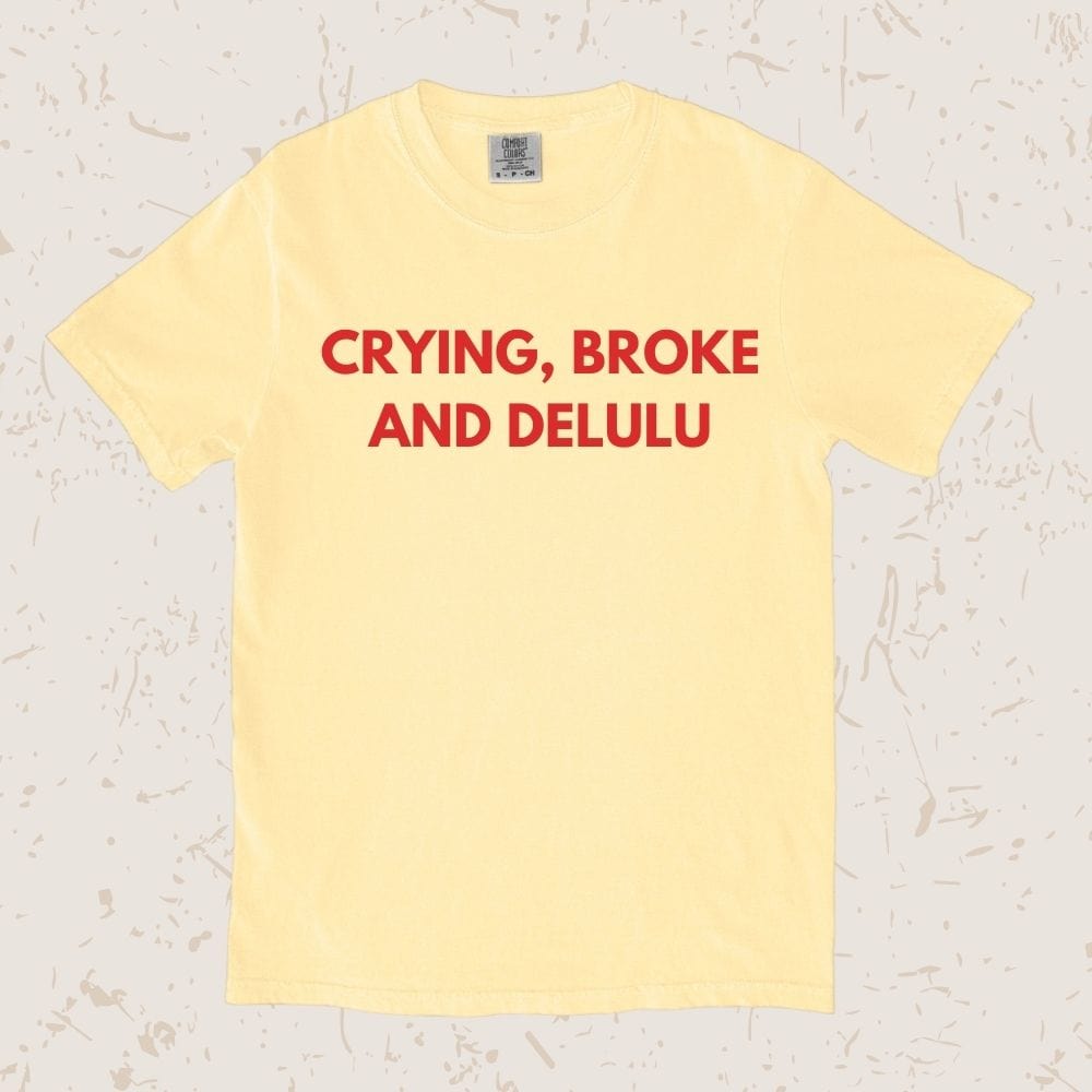 Crying, Broke And Delulu Unisex T-shirt