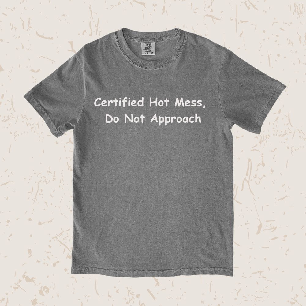 Certified Hot Mess Unisex T-shirt
