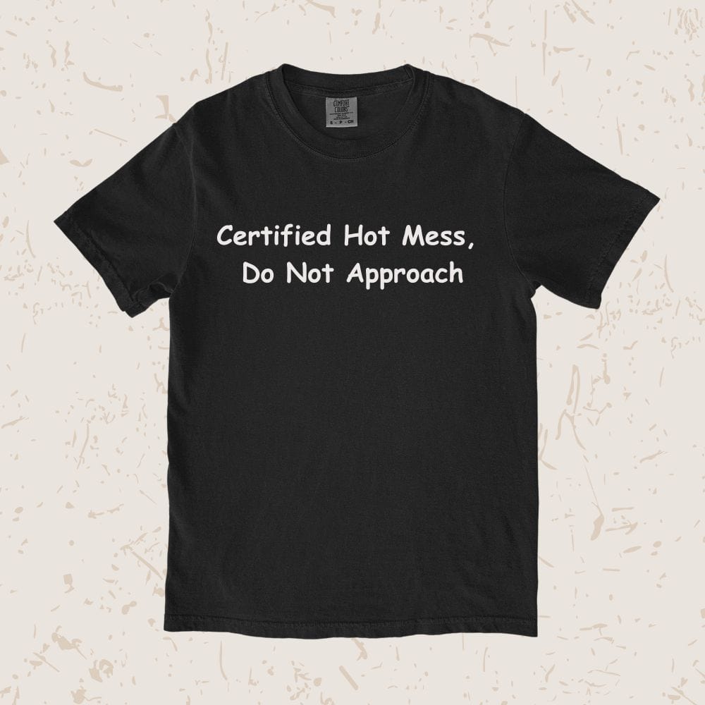 Certified Hot Mess Unisex T-shirt