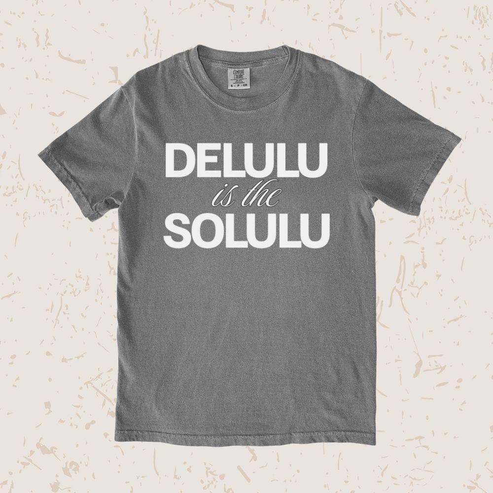 Delulu Is The Solulu Unisex T-shirt