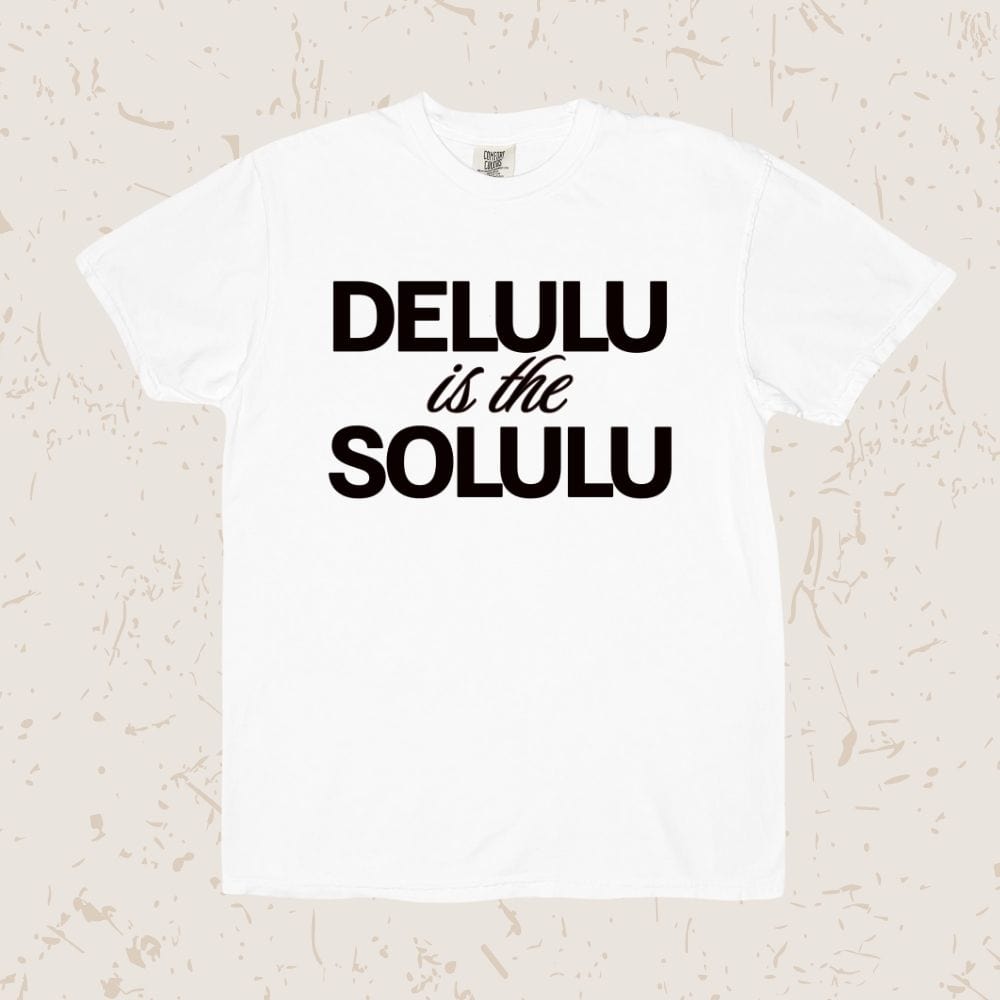 Delulu Is The Solulu Unisex T-shirt