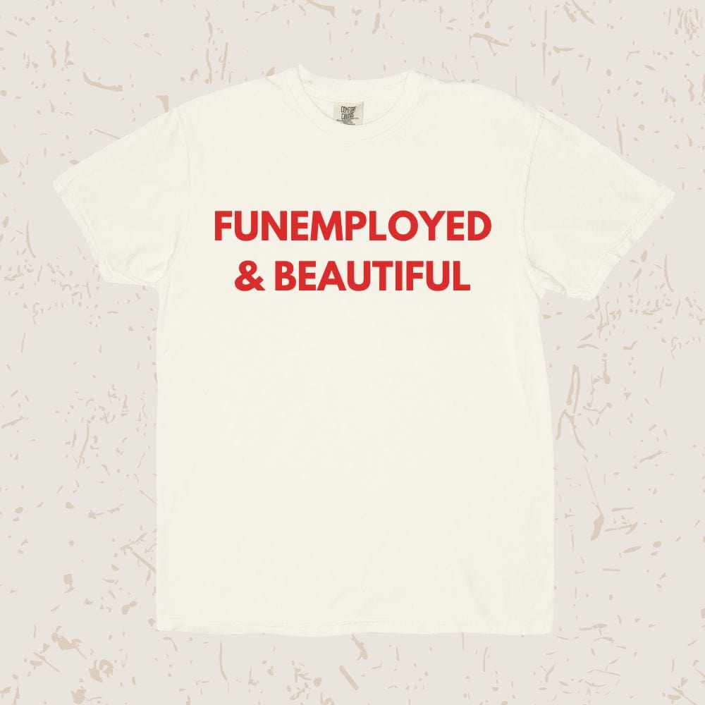 Funemployed Unisex T-shirt