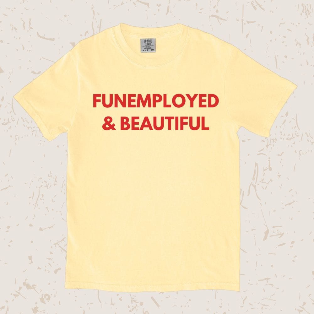 Funemployed Unisex T-shirt