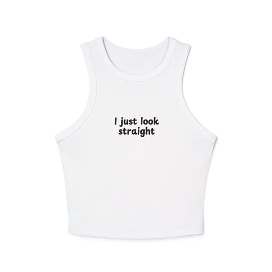 I just Look Straight Tank Top