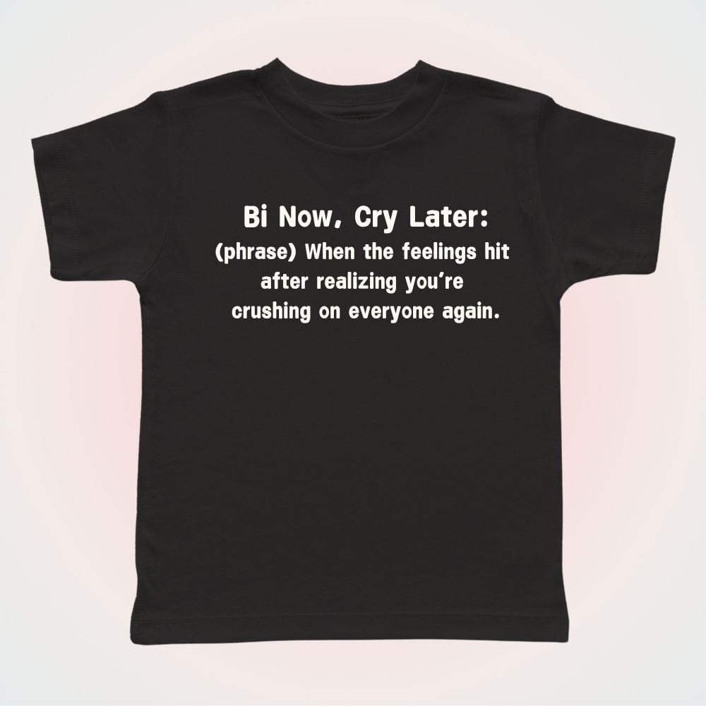Bi Now, Cry Later Baby Tee