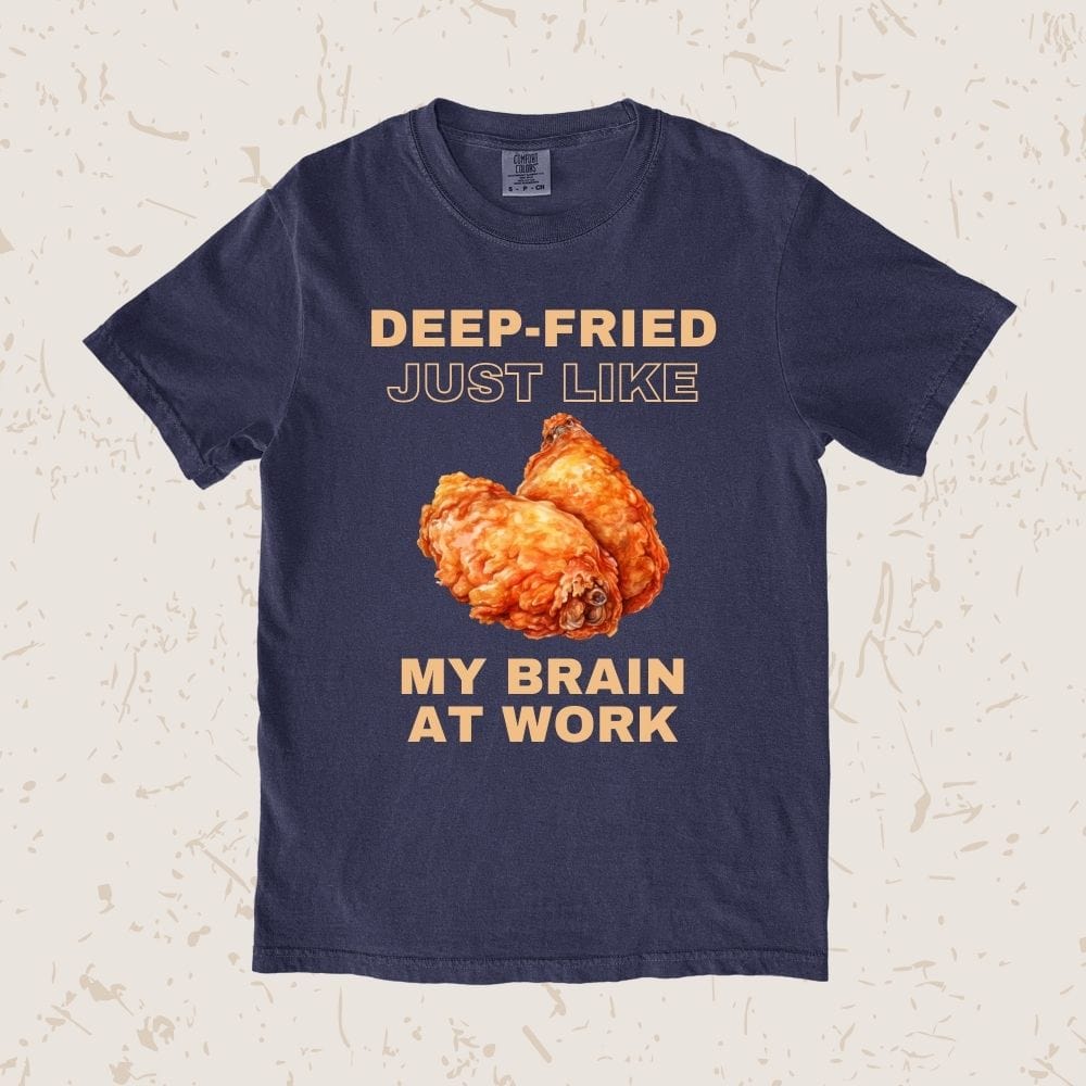 Deep-fried Just Like My Brain Unisex T-shirt
