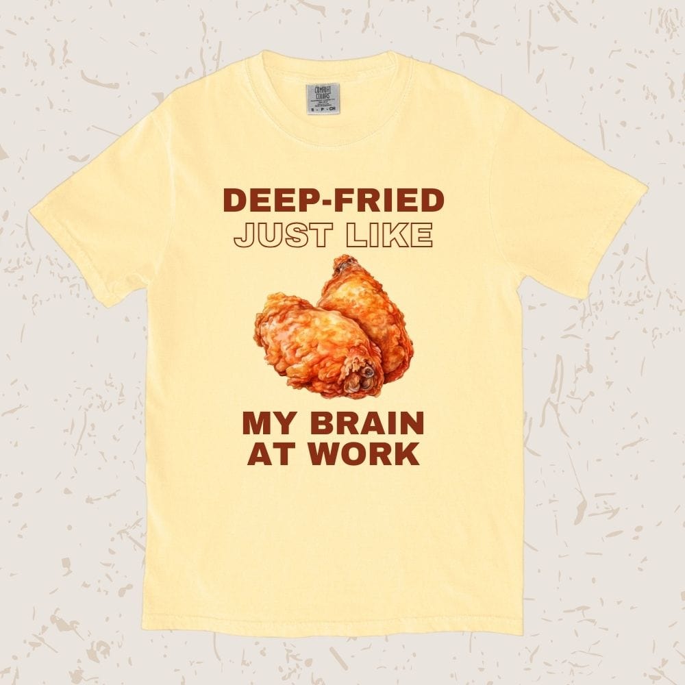 Deep-fried Just Like My Brain Unisex T-shirt